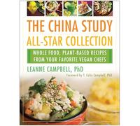 The China Study All-Star Collection: Whole Food, Plant-Based Recipes from Your Favorite Vegan Chefs