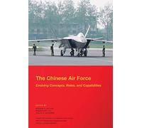 The Chinese Air Force: Evolving Concepts, Roles, and Capabilities
