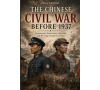 The Chinese Civil War before 1937: Communists, nationalists, warlords and the long struggle for China