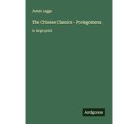 The Chinese Classics - Prolegomena: in large print