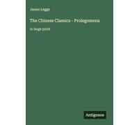 The Chinese Classics - Prolegomena: in large print