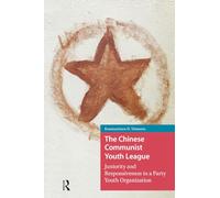 The Chinese Communist Youth League: Juniority and Responsiveness in a Party Youth Organization