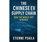 The Chinese EV Supply Chain: How the World Got Rewired
