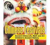 The Chinese Festivals - Ancient China Life, Myth and Art Chil (Copertina rigida)