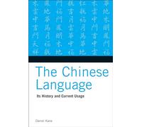 The Chinese Language: Its History And Current Usage