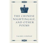 The Chinese Nightingale, and Other Poems