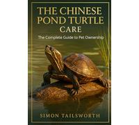 THE CHINESE POND TURTLE CARE: The Complete Guide to Pet Ownership