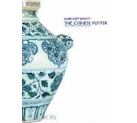 The Chinese Potter. Ediz. illustrata: A Practical History of Chinese Ceramics: 0000