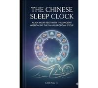 The Chinese Sleep Clock: Align Your Rest with the Ancient Wisdom of the 24-Hour Organ Cycle