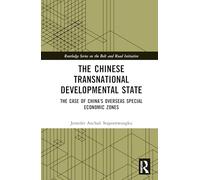 The Chinese Transnational Developmental State: The Case of China’s Overseas Special Economic Zones