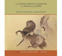 The Chinese Written Character as a Medium for Poetry: A Critical Edition