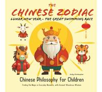 The Chinese Zodiac LUNAR NEW YEAR: The Great Swimming Race