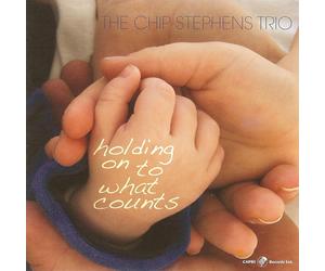 The Chip Stephens Trio Holding On to What Counts (CD) Album