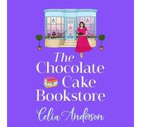 The Chocolate Cake Bookstore: A deliciously heartwarming romance from Celia Anderson