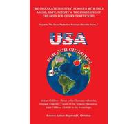 The Chocolate Industry, Plagued with Child Abuse, Rape, Sodomy & the Murdering of Children for Organ Trafficking: Sequel to “The Cocoa Plantations America’s Chocolate Secret…”