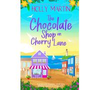The Chocolate Shop on Cherry Lane: A gorgeously romantic, small town summer romance to escape with: 1
