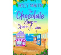 The Chocolate Shop on Cherry Lane: A gorgeously romantic, small town summer romance to escape with: 1
