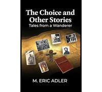 THE CHOICE AND OTHER STORIES: Tales from a Wanderer