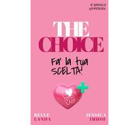 THE CHOICE: Fa’ la tua scelta!