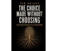 The Choice Made Without Choosing: The Patterns You Inherited are Still Making Decisions