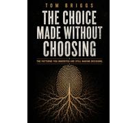 The Choice Made Without Choosing: The Patterns You Inherited are Still Making Decisions