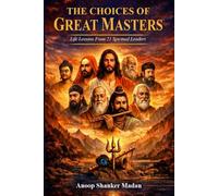 THE CHOICE OF GREAT MASTERS: LIFE LESSONS FROM 21 SPIRITUAL LEADERS
