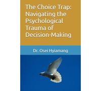 The Choice Trap: Navigating the Psychological Trauma of Decision-Making