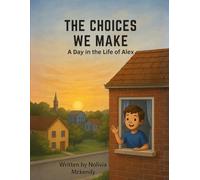 The Choices We Make: A Day in the Life of Alex