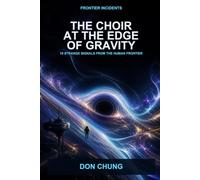 The Choir at the Edge of Gravity: 10 Strange Signals from the Human Frontier