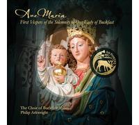 The Choir of Buckfast Abbey; David Davies; Matthew Searles; Philip Arkwright - Ave Maria: First Vespers of the Solemnity of Our Lady of Buckfast
