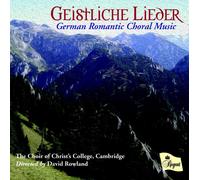 The Choir of Christ's College, Ca Geistliche Lieder: German Romantic Chora (CD)