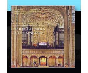 The Choir Of St. George's Chapel Windsor Chapel, Timothy Byram-Wigfield, Roger Judd - O How Glorious Is The Kingdom