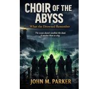 THE CHOIR OF THE HOLLOW DARK: What the Drowned Remember