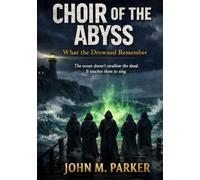 THE CHOIR OF THE HOLLOW DARK: What the Drowned Remember