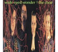 The Choir - Wide-Eyed Wonder (UK Import)