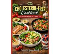 The Cholesterol-Free Cookbook: Heart-Healthy Recipes for a Better Life