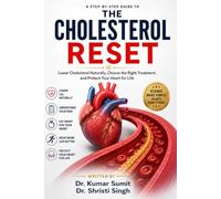THE CHOLESTEROL RESET: Your Step-by-Step Guide to Lowering Cholesterol Naturally, Choosing the Right Treatment, and Protecting Your Heart for Life: 5