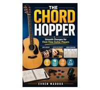 THE CHORD HOPPER: Smooth Changes for First-Time Guitar Players