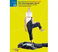 The choreographic novel. Il racconto di un processo artistico e di un incontro umano