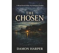 The Chosen: A Ritual Serial Killer Psychological Thriller
