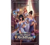 The Chosen ArchMage: A LitRPG Fantasy: 1