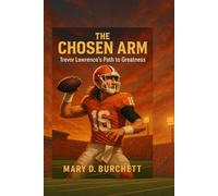 THE CHOSEN ARM: Trevor Lawrence’s Path to Greatness
