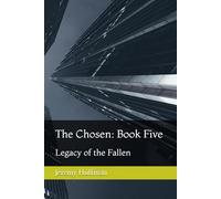 The Chosen: Book Five: Legacy of the Fallen: 5