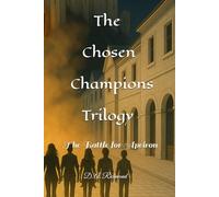 The Chosen Champions Trilogy: The Battle for Apeiron