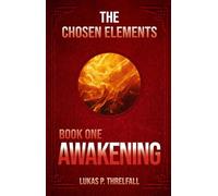 The Chosen Elements - Book One: Awakening