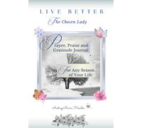The Chosen Lady, Prayer, Praise and Gratitude Journal: For Any Season of Your LIfe