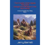 The Chosen Ones Oglala Warriors Dangerous Missions in the Northwest: A Series of Campfire Story Telling Book 2