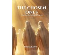 The Chosen Ones: Unlocking the 144,000 Blueprint