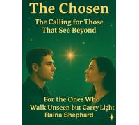 The Chosen: The Calling for Those that See Beyond: For those that Walk Unseen But Carry the Light