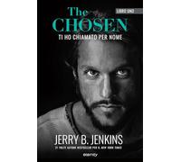 Libri Jerry B. Jenkins - The Chosen: Ti Ho Chiamato Per Nome #01
